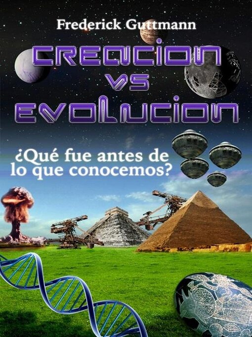Title details for Creación vs. Evolución, ¿Qué fue antes de lo que conocemos? by Frederick Guttmann - Wait list